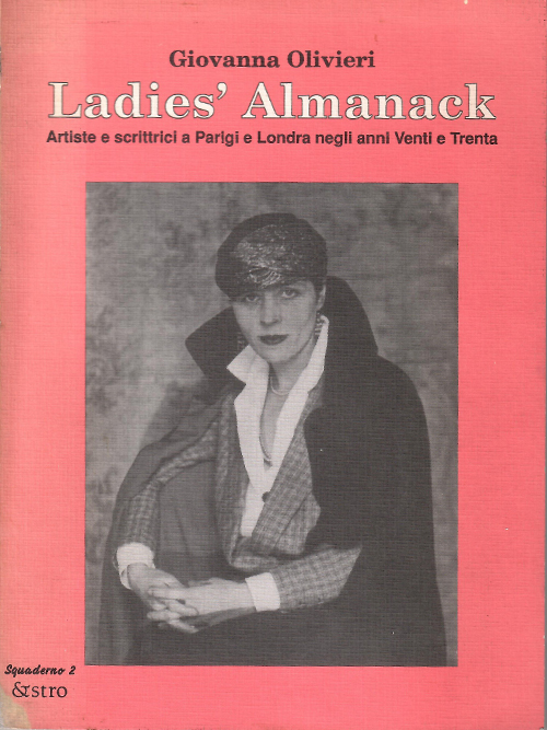 Book Cover: Estro  Squaderno 2: Ladies' Almanack. Artiste e scrittrici degli anni venti e trenta a Parigi e Londra. Una ricerca degli Archivi Lesbici Italiani
